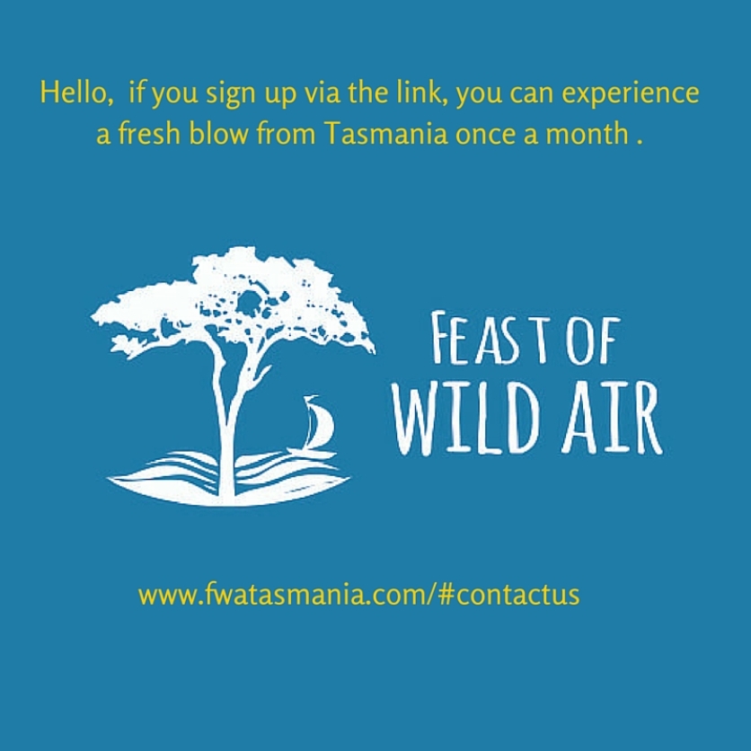 Hello, if you'd like to sign up via this link, you can experience just a little bit of Tasmania once a month. (3)